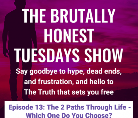 Episode 13: The 2 Paths Through Life – Which One Do You Choose?
